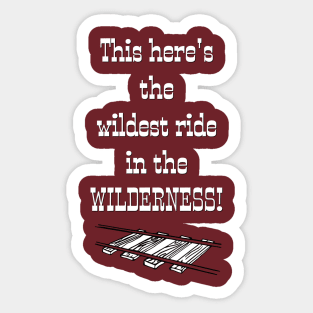 Wildest Ride in the Wilderness Sticker